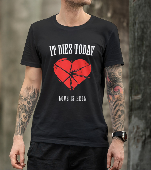 It Dies Today Broken Heart Love Is Hell T-Shirt