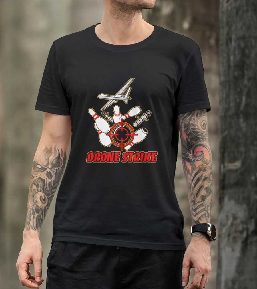 Shitheadsteve Store Drone Strike Bowling Pins With Target And Aircraft T-Shirt