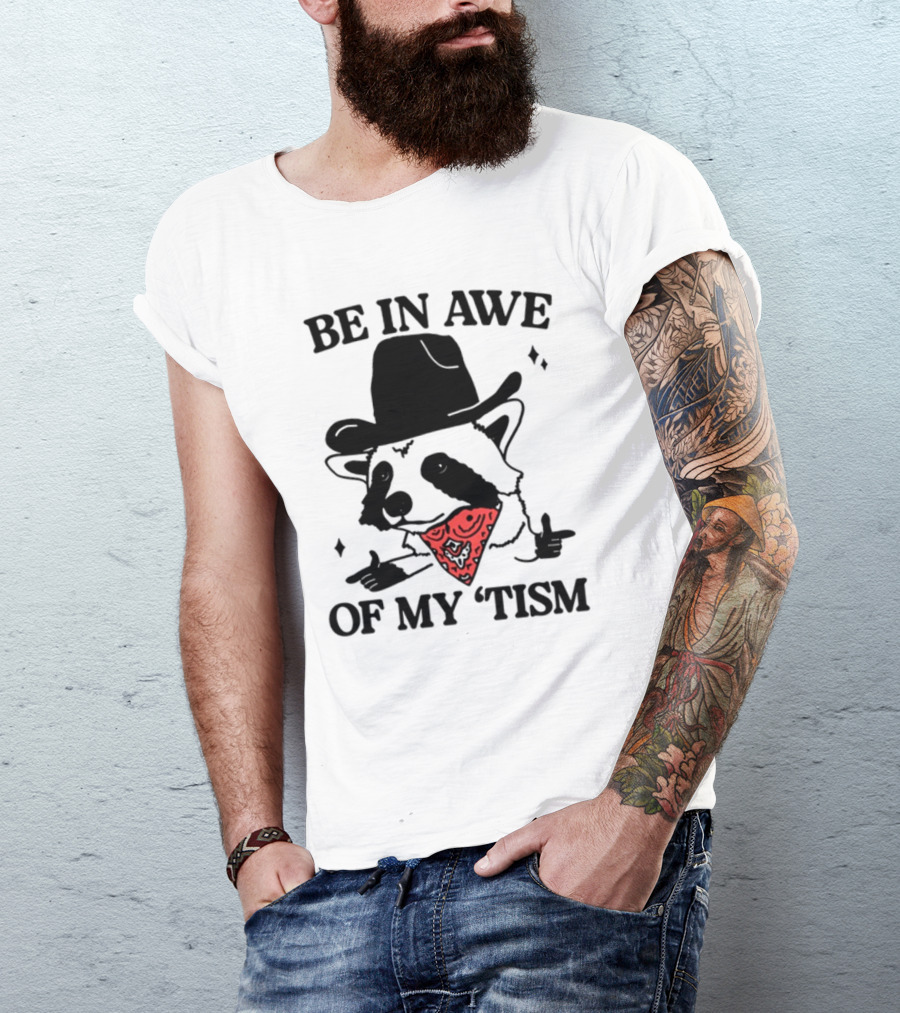Be In Awe Of My 'Tism Raccoon Cowboy Bandana T-Shirt