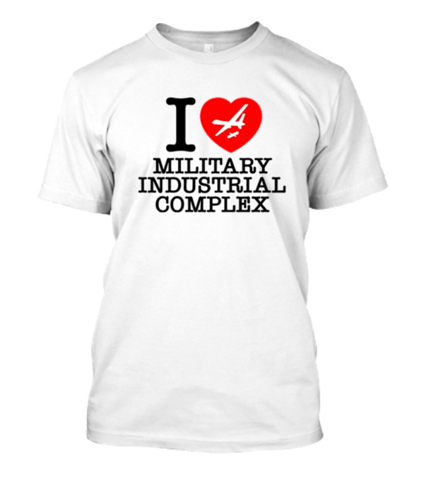 Shitheadsteve I Love Military Industrial Complex Fighter Jet Heart T-Shirt