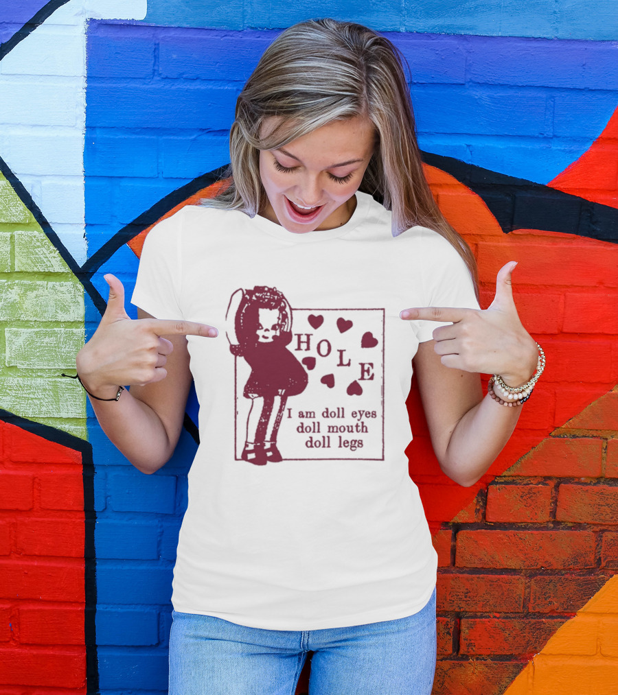 Hole I Am Doll Eyes Doll Mouth Doll Legs Hearts T-Shirt