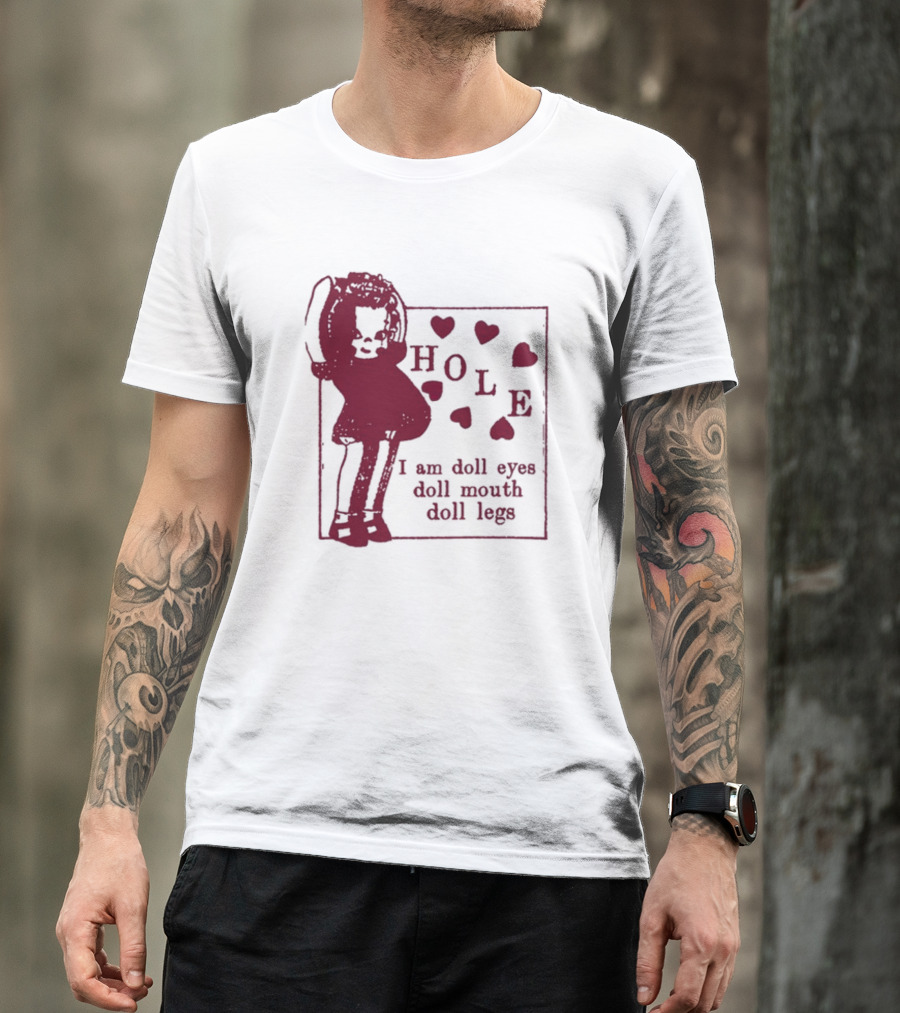 Hole I Am Doll Eyes Doll Mouth Doll Legs Hearts T-Shirt