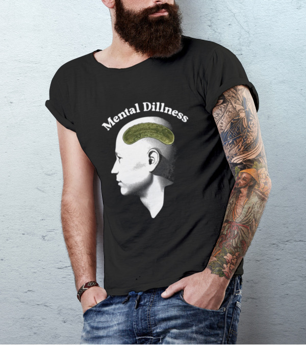 Gotfunny Mental Dillness Pickle Brain Humor T-Shirt