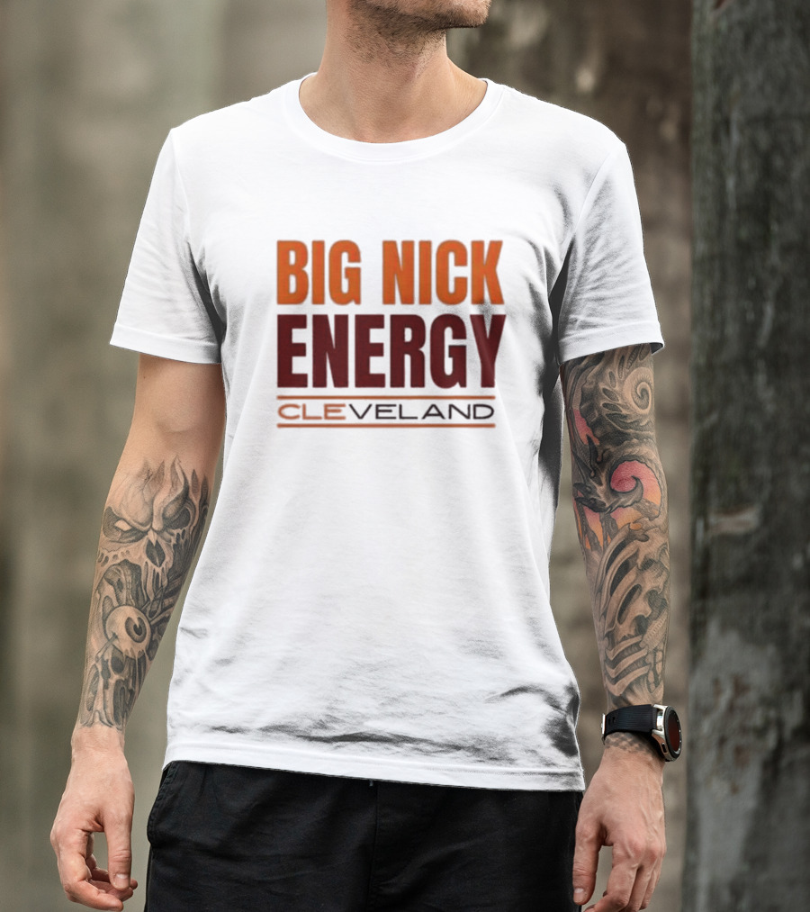 Big Nick Energy Cleveland Browns Football Team T-Shirt