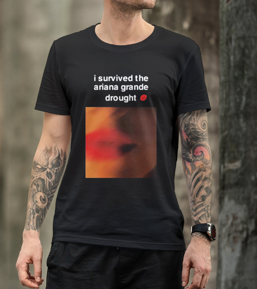 I Survived The Ariana Grande Drought Red Lips T-Shirt