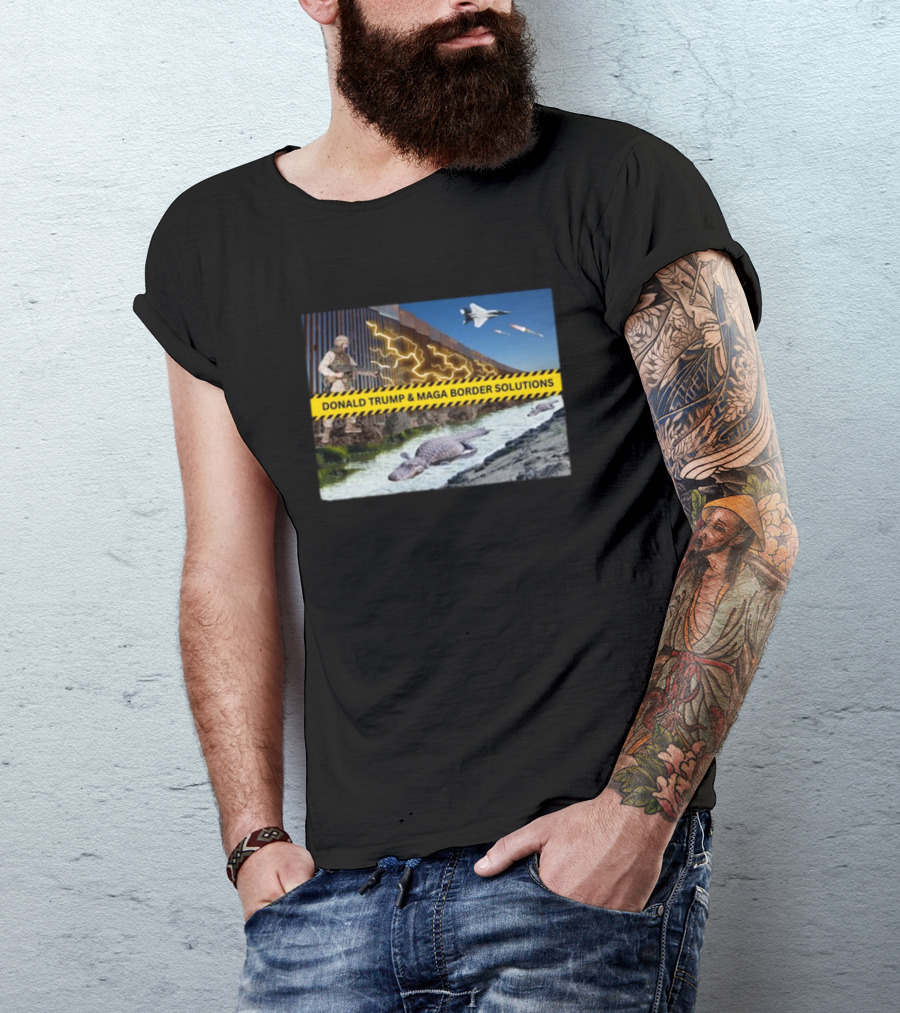 Donald Trump And MAGA Border Wall Solutions With Military And Alligator Defense Forces T-Shirt