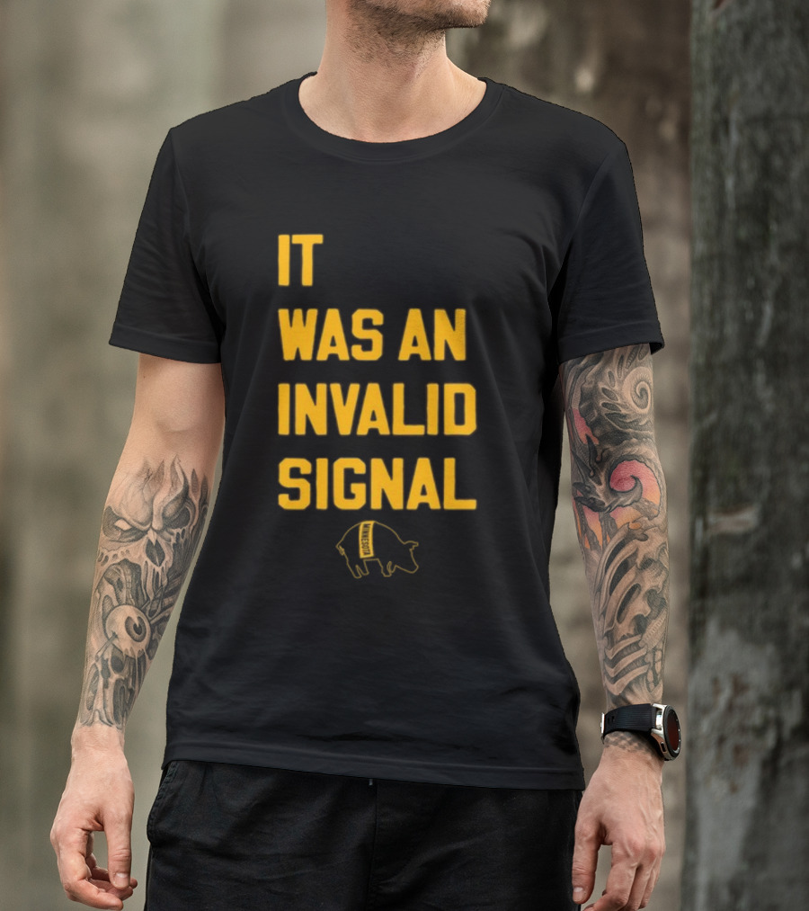 Sotastickco It Was An Invalid Signal Pig Outline T-Shirt