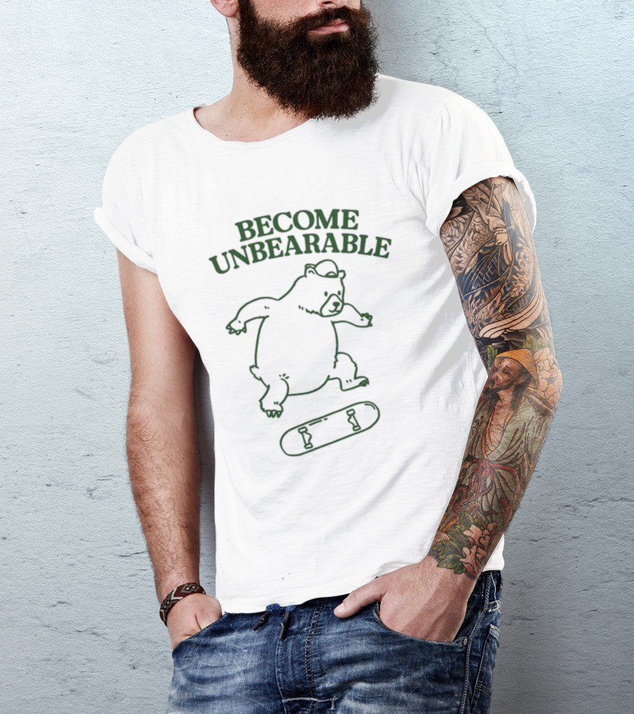 Gotfunny Become Unbearable Skateboarding Bear T-Shirt