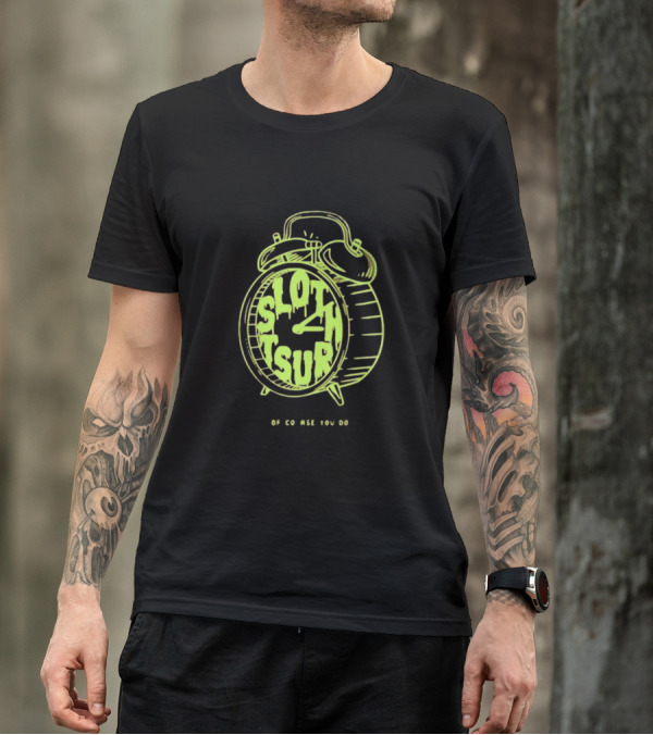 Sloth Tsur Of Course You Do Clock T-Shirt