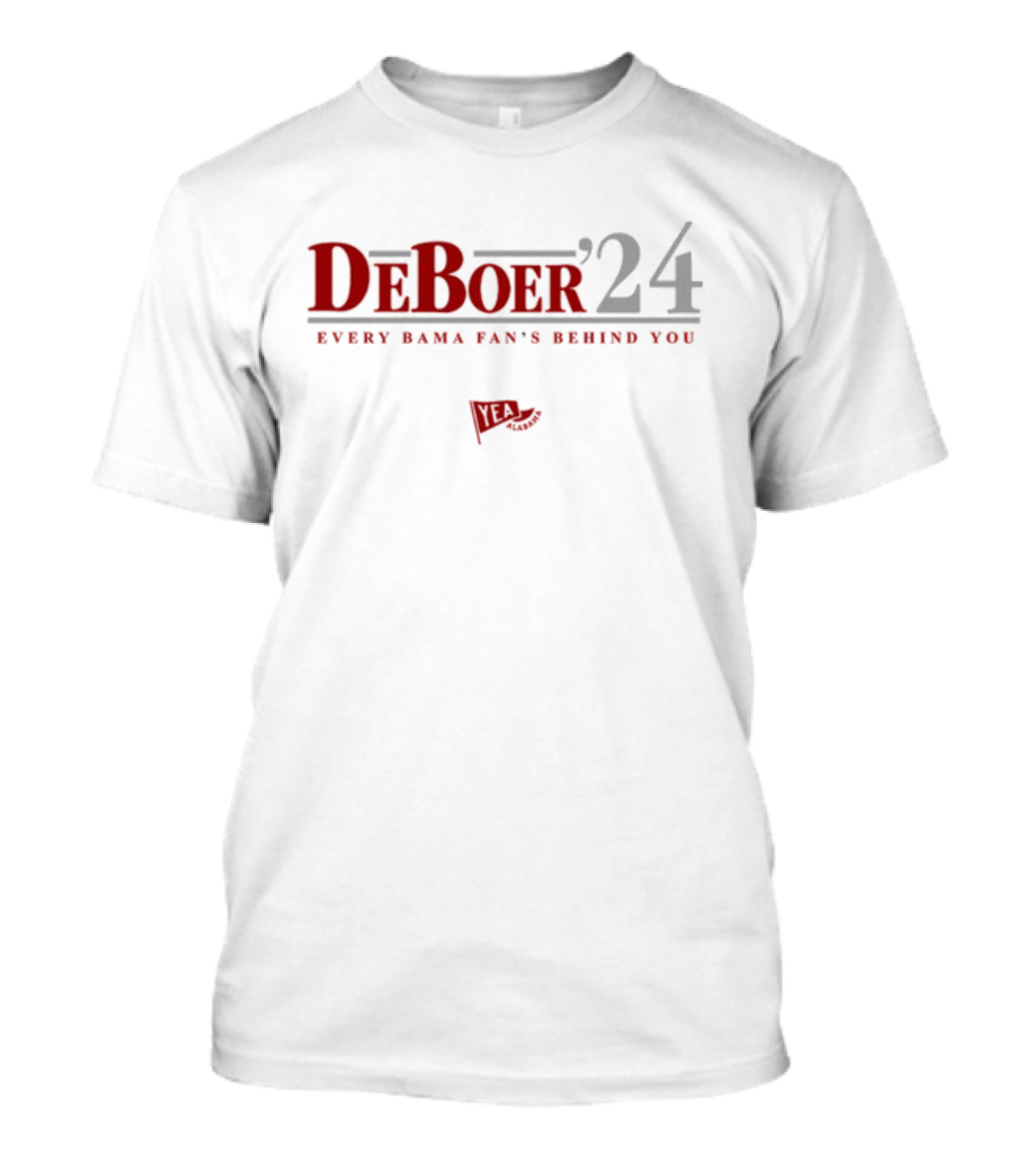 DeBoer '24 Every Bama Fan's Behind You YEAH T-Shirt