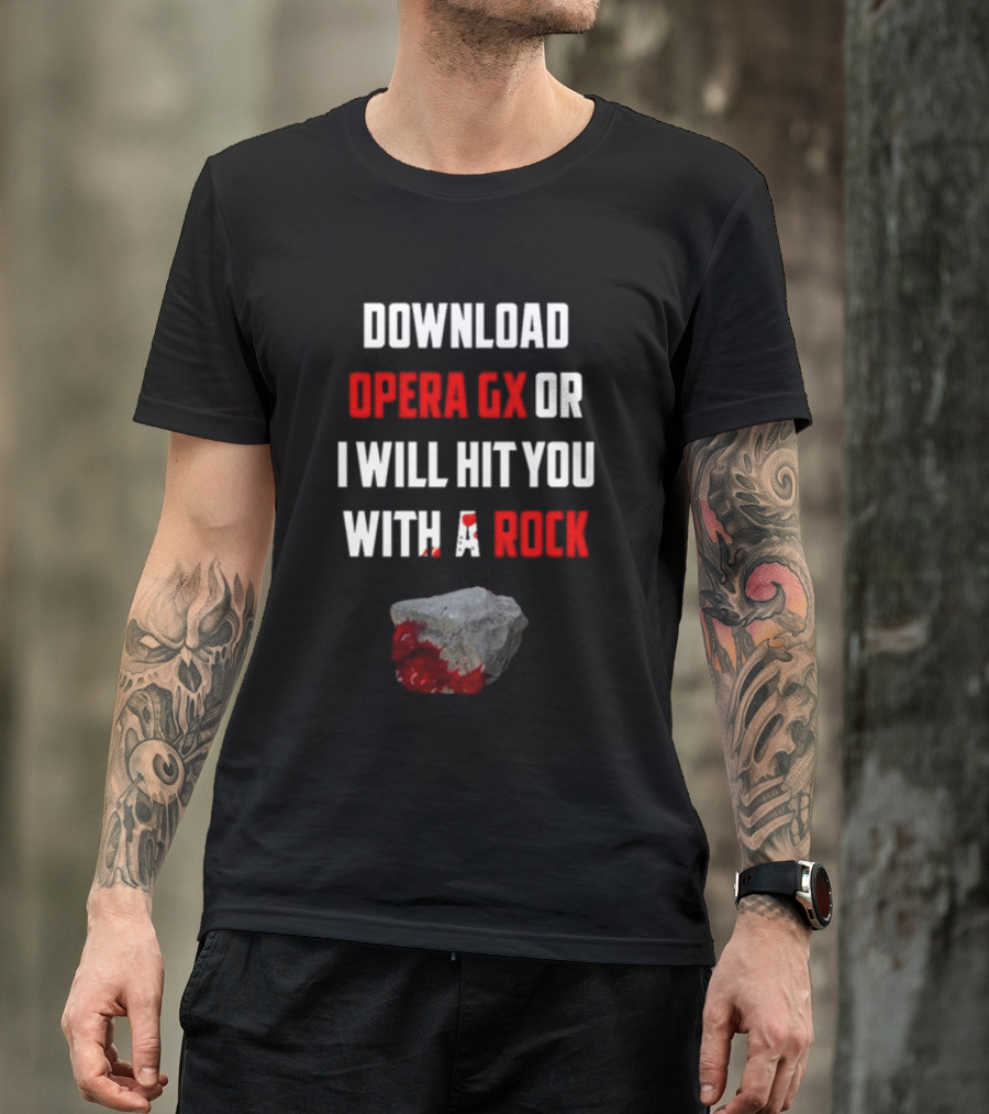 Download Opera GX Or I Will Hit You With A Rock Aggressive Meme Threat With Bloody Stone T-Shirt