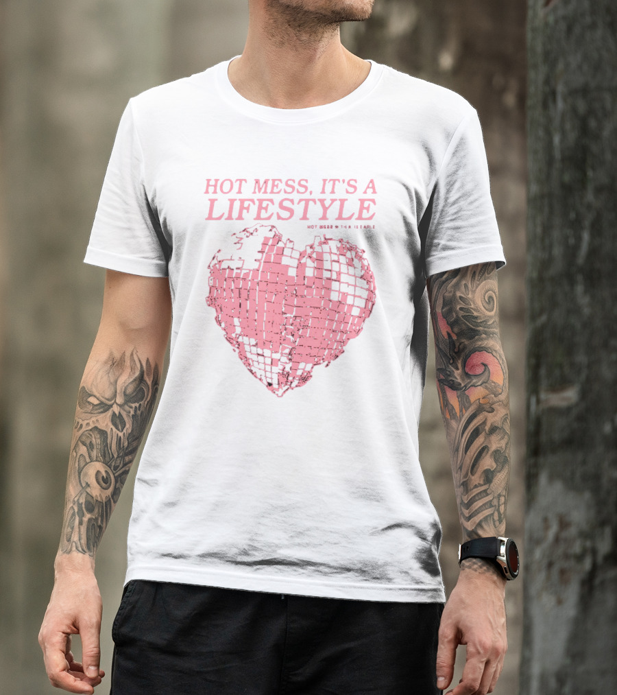 HOT MESS IT'S A LIFESTYLE PINK DISCO HEART W THA IX EARLE T-Shirt