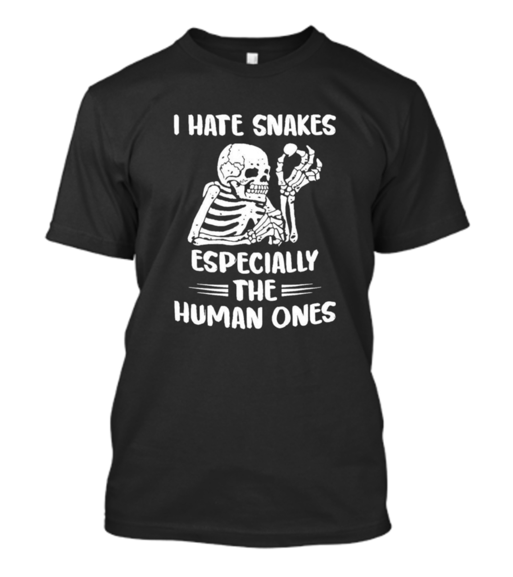 Skeleton I Hate Snakes Especially The Human Ones T-Shirt