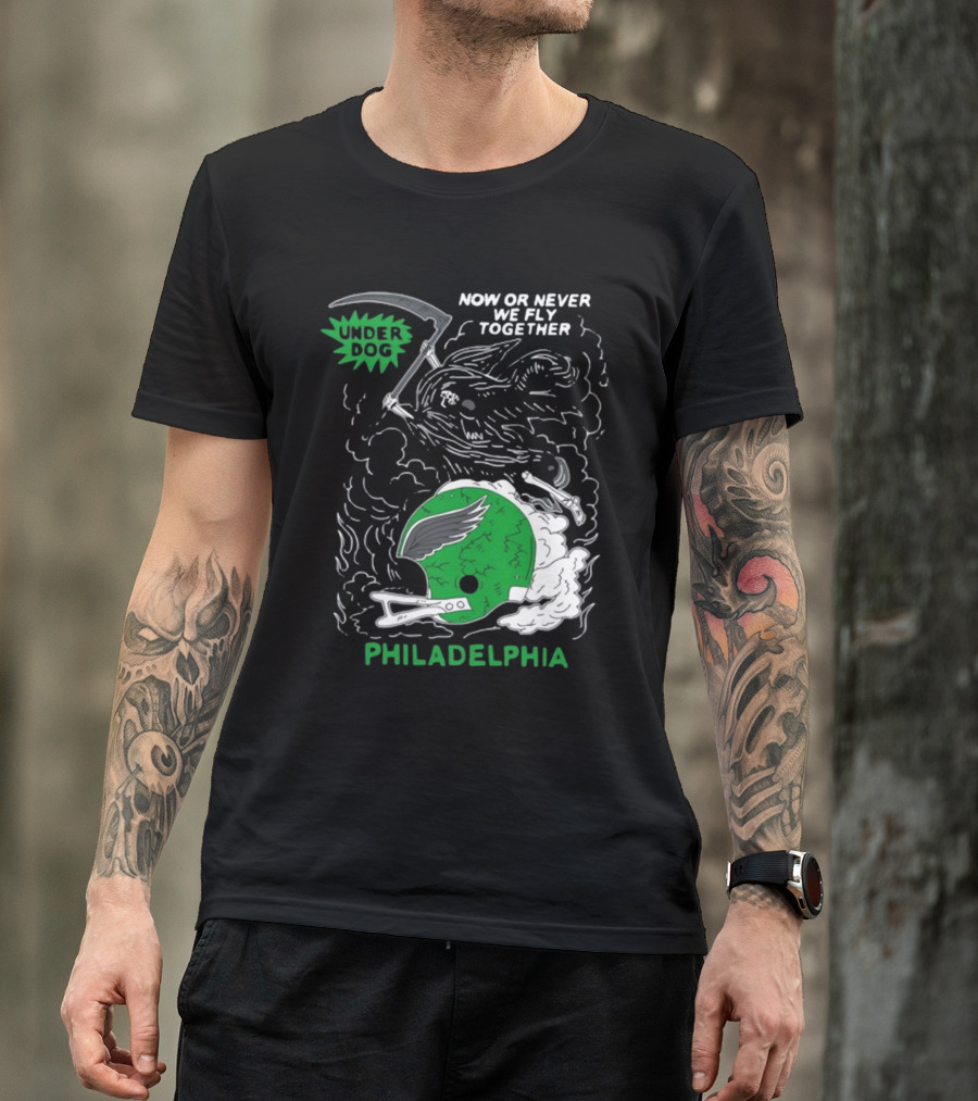 Now Or Never We Fly Together Under Dog Philadelphia T-Shirt