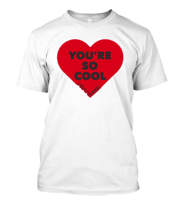 You're So Cool Flower Face Heart Design Flowerfacemusic T-Shirt