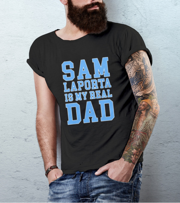 Sam Laporta Is My Real Dad Lions Fan T-Shirt