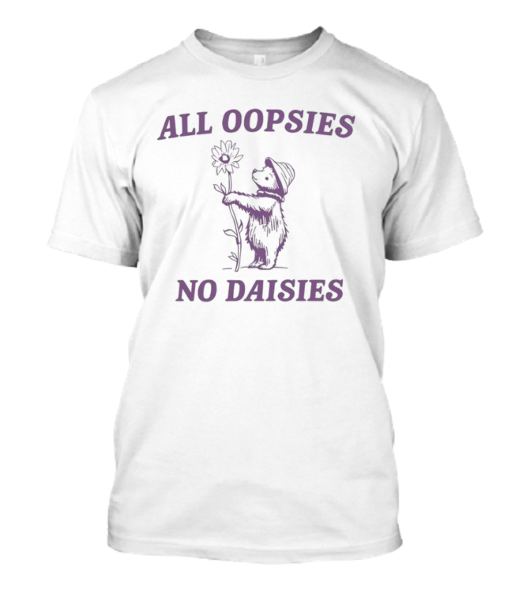 SillyCityCo All Oopsies No Daisies Bear With Flower T-Shirt