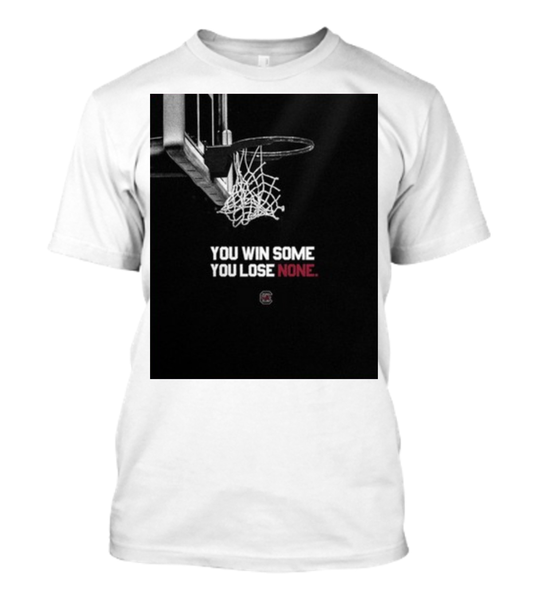 You Win Some You Lose None Basketball Hoop Sports Team Victory T-Shirt