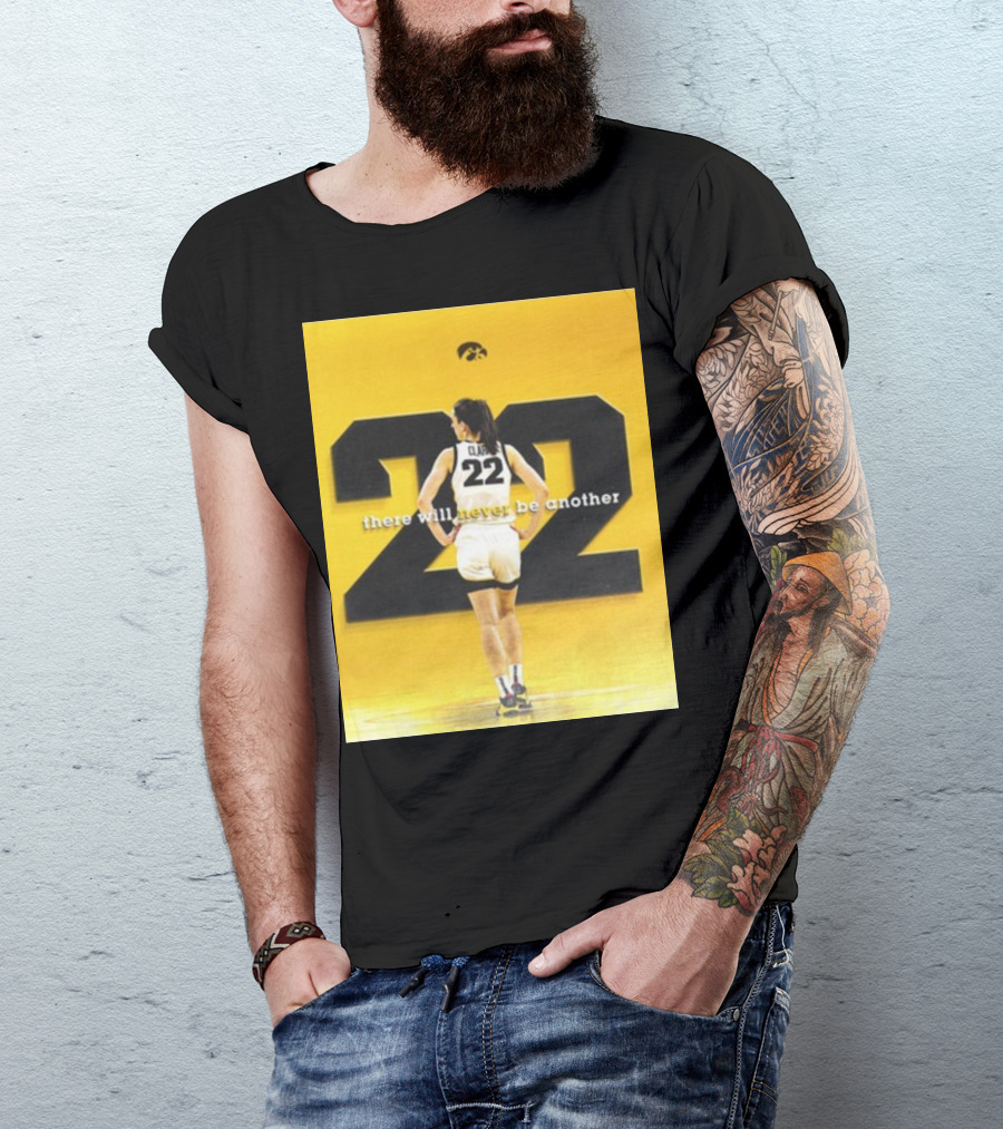 There Will Never Be Another Caitlin Clark 22 Iowa T-Shirt