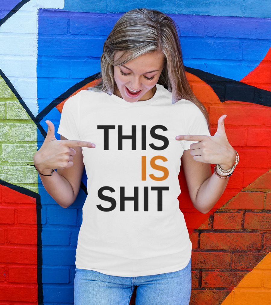 THIS IS SHIT T-Shirt