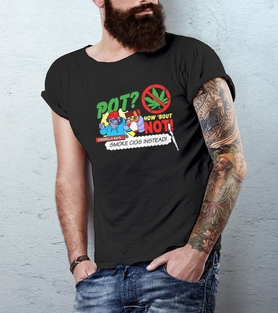 SuperMegaShow Pot How 'Bout Not Cigarilla Says Smoke Cigs Instead Weed Leaf Crossed Out T-Shirt