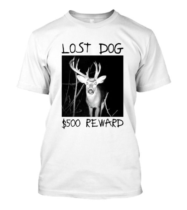 Lost Dog $500 Reward Funny Deer Image T-Shirt