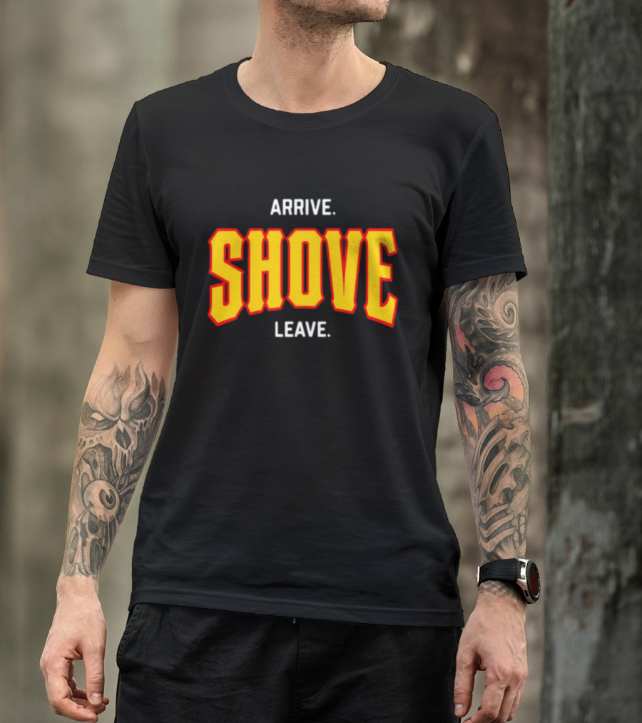 Pittsburghclothingco Arrive Shove Leave Text T-Shirt