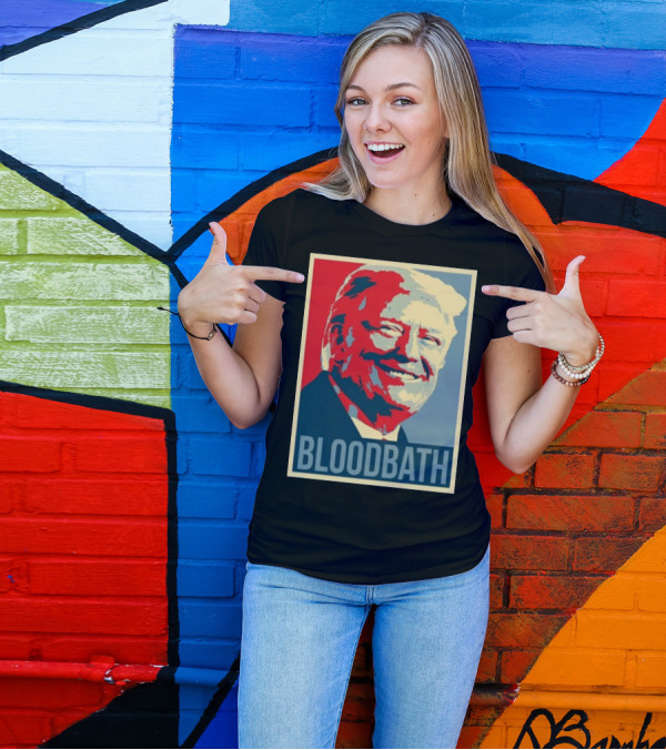 Bloodbath Donald Trump Hope T-Shirt