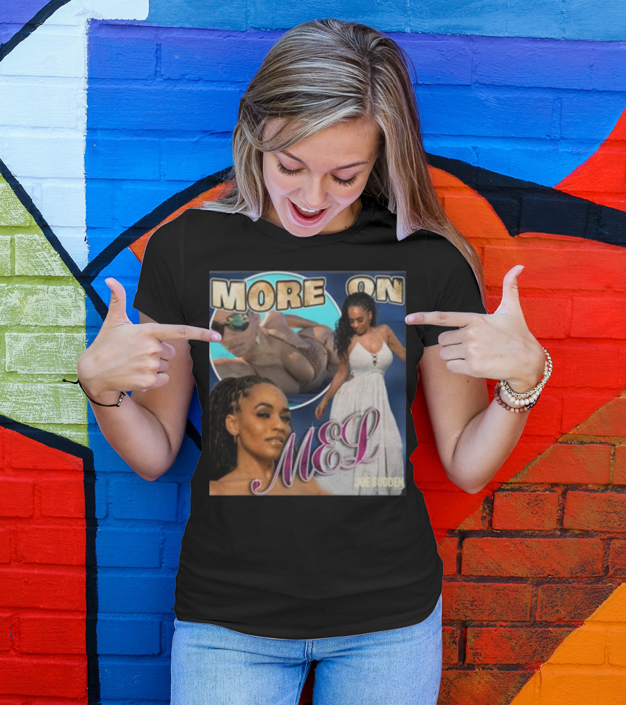 More On Mel Joe Budden T-Shirt