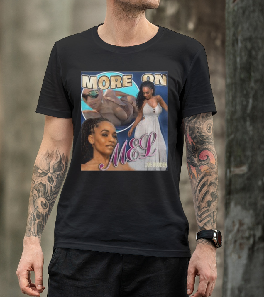 More On Mel Joe Budden T-Shirt