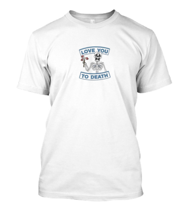 Ted Nivison Love You To Death Skeleton Roses T-Shirt
