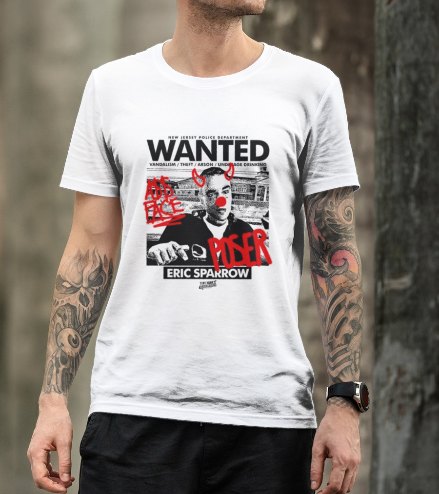 New Jersey Police Department Wanted Eric Sparrow Vandalism Theft Arson Underage Drinking Add Face Poser T-Shirt