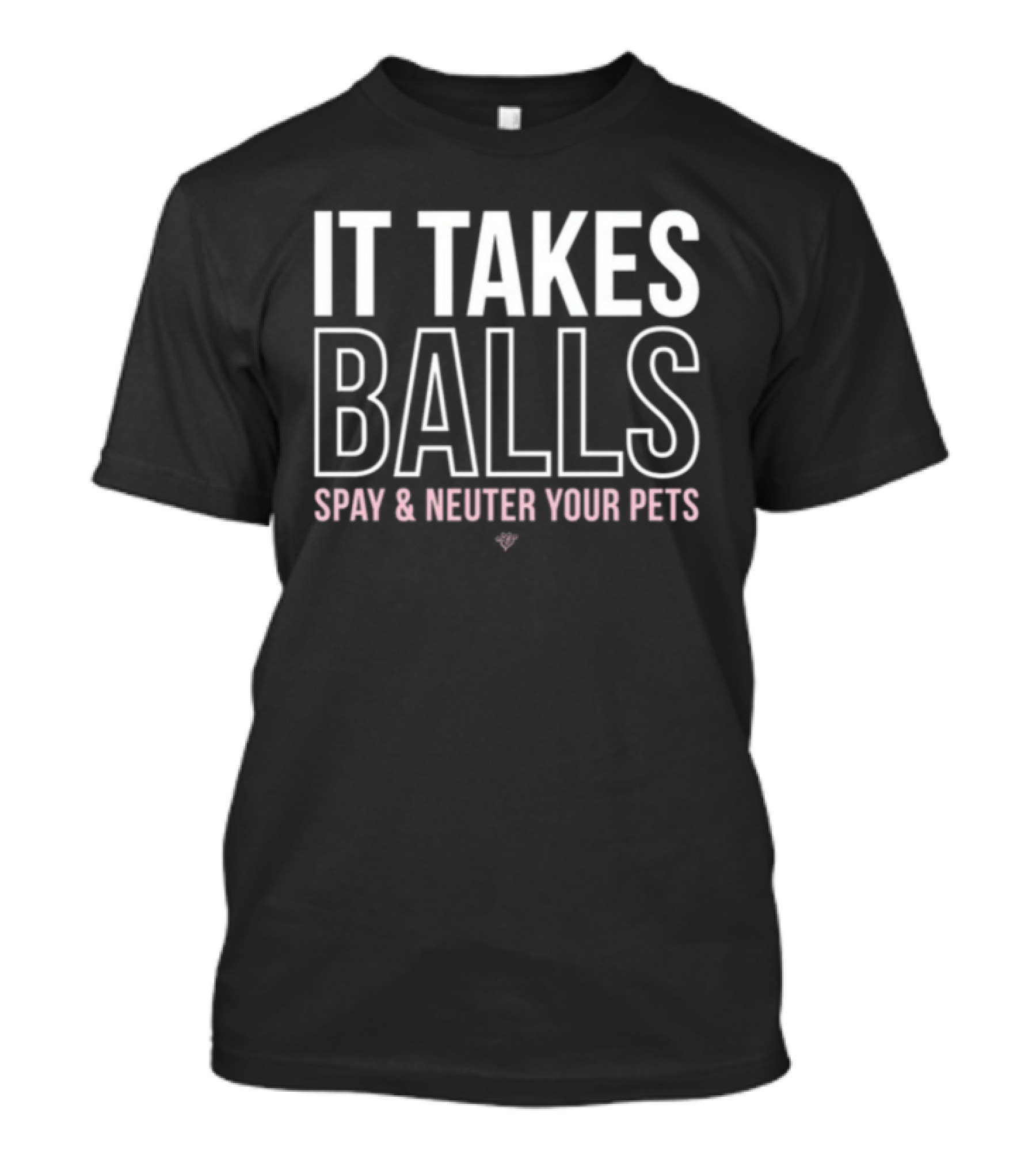 Muttnation It Takes Balls Spay And Neuter Your Pets T-Shirt