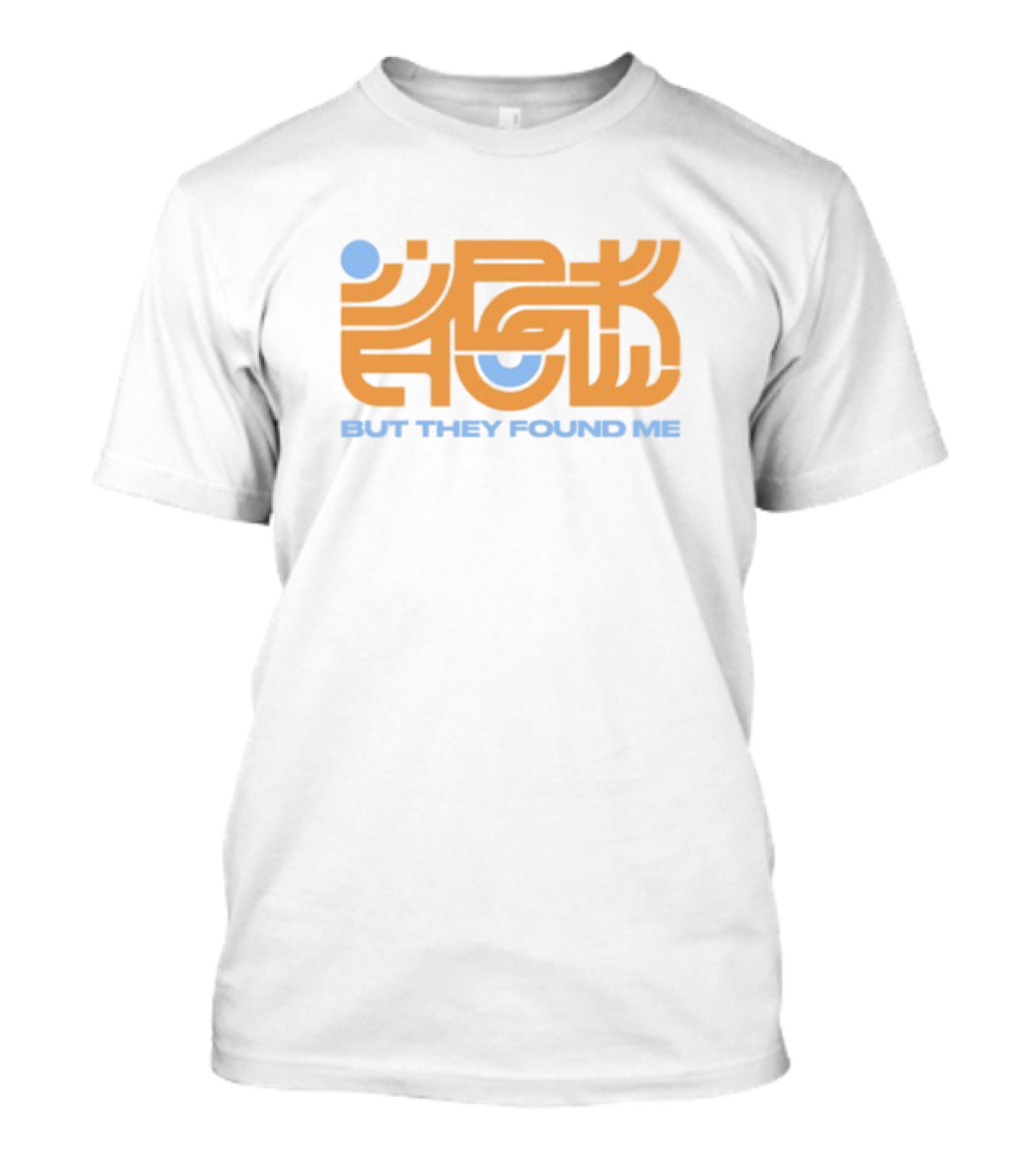 But They Found Me Interlocked Symbolic Typography T-Shirt