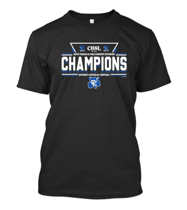 CHSL Boys Track And Field Bishop Division Champions 2024 Detroit Catholic Central T-Shirt