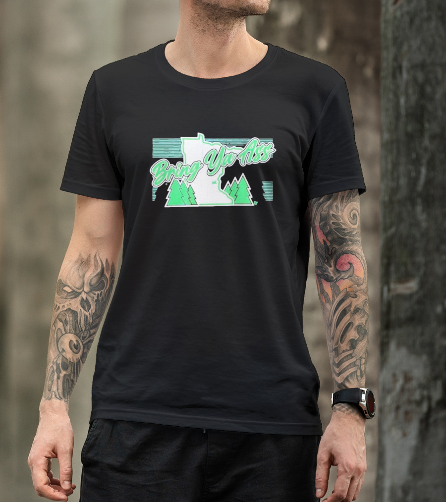 Bring Ya Ass To Minnesota With State Map And Pine Trees T-Shirt