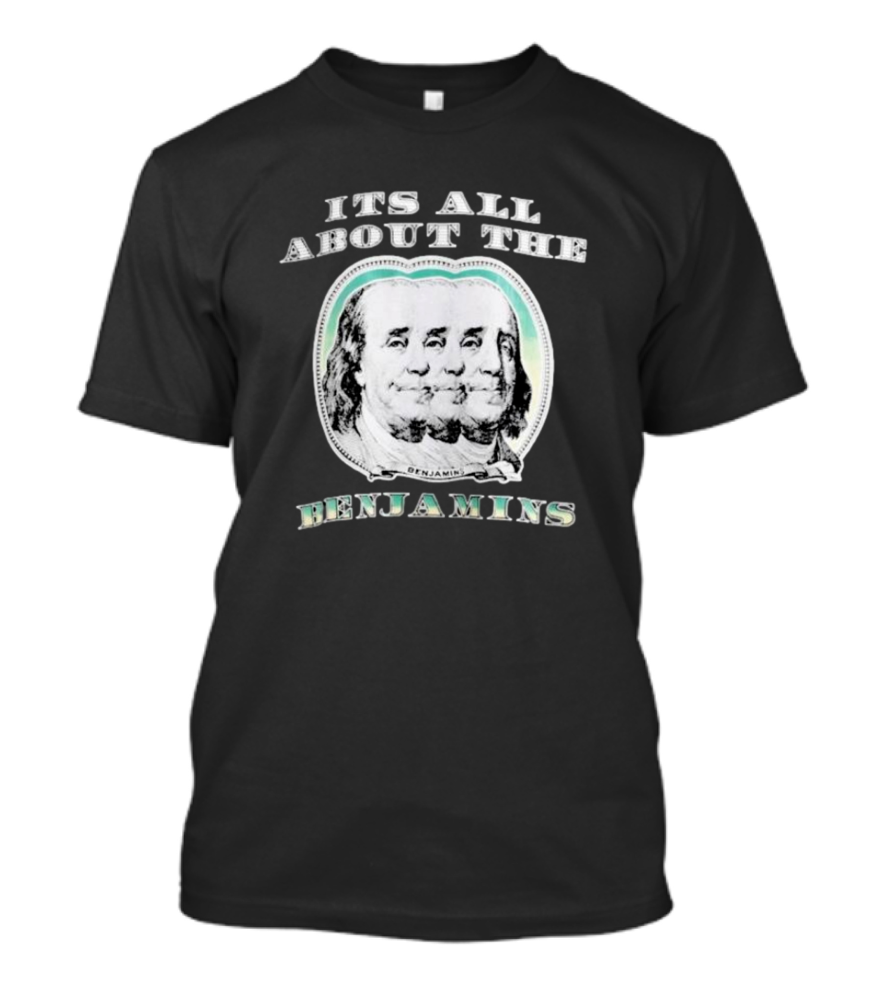 It's All About The Benjamins Triple Benjamin T-Shirt