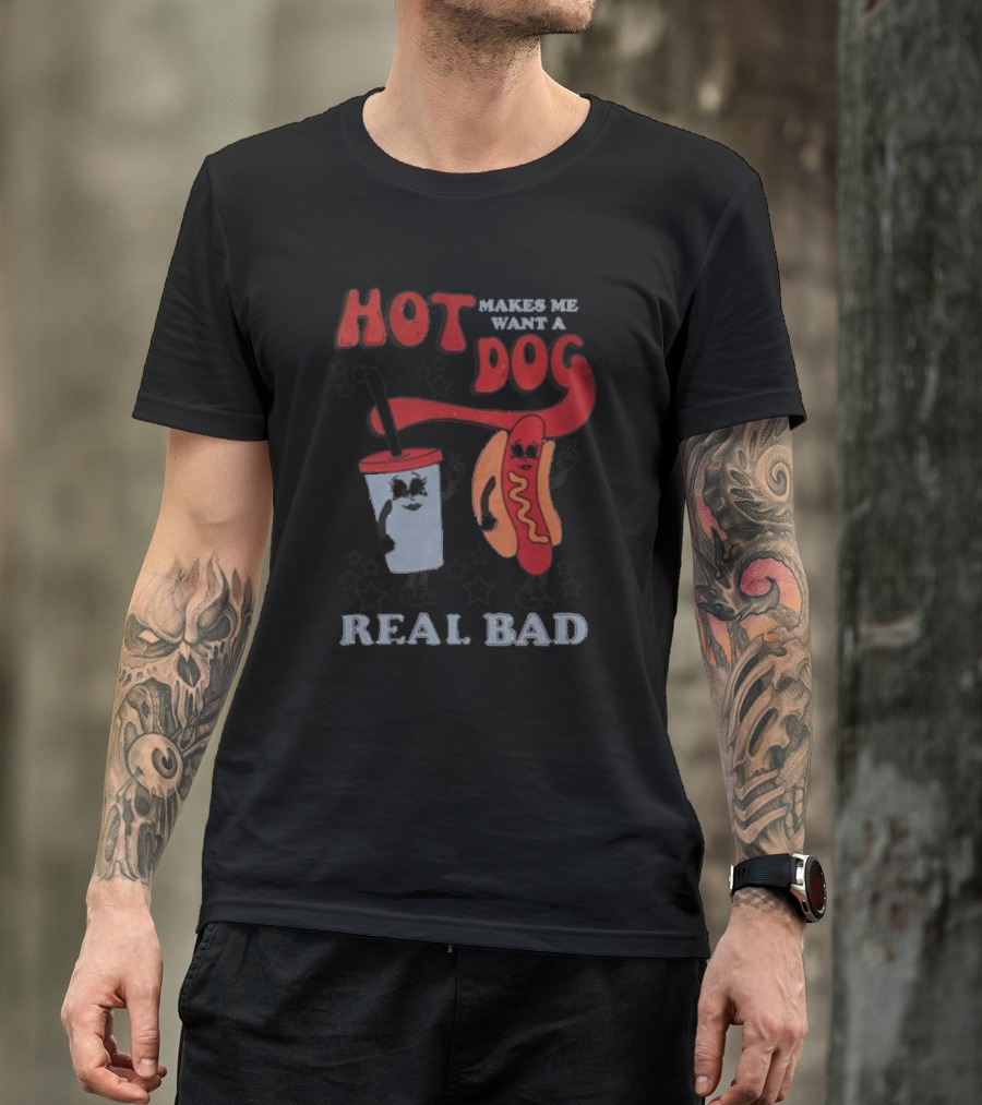 Hot Dog Makes Me Want A Real Bad Drink And Hot Dog With Stars T-Shirt