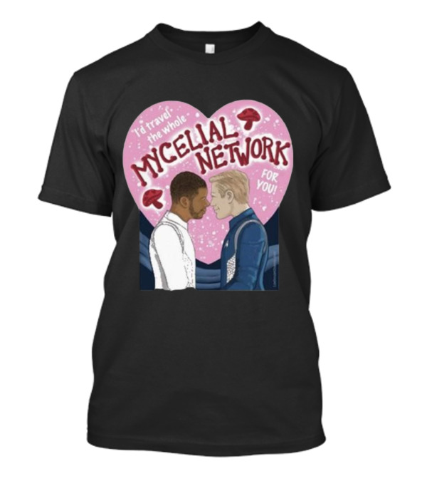 Iz Goulet Dubois I’d Travel The Whole Mycelial Network For You Romance Heart Mushrooms T-Shirt