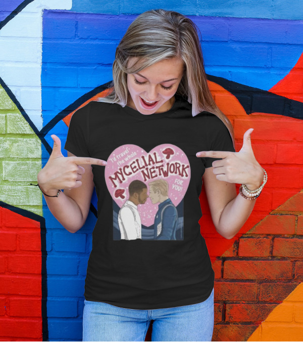 Iz Goulet Dubois I’d Travel The Whole Mycelial Network For You Romance Heart Mushrooms T-Shirt