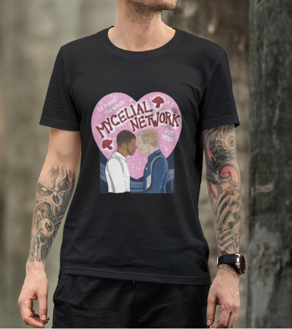 Iz Goulet Dubois I’d Travel The Whole Mycelial Network For You Romance Heart Mushrooms T-Shirt