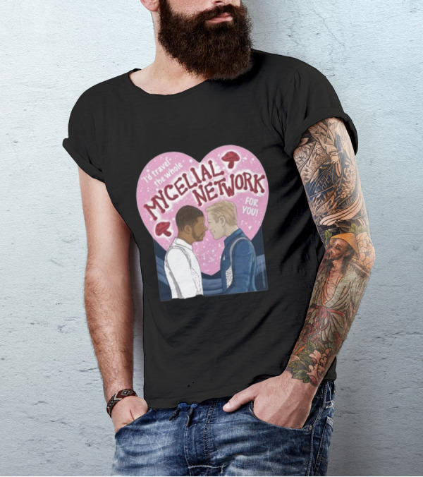 Iz Goulet Dubois I’d Travel The Whole Mycelial Network For You Romance Heart Mushrooms T-Shirt
