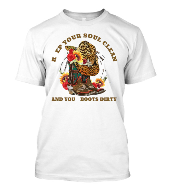 Keep Your Soul Clean And Your Boots Dirty Leopard Cowboy Hat Roses Sunflowers T-Shirt