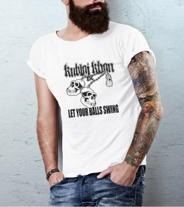 Kublai Khan Tx Let Your Balls Swing Skulls Chains T-Shirt