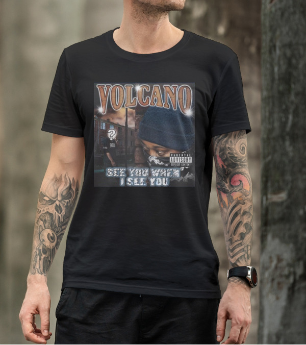 VOLCANO See You When I See You Parental Advisory Explicit Content T-Shirt