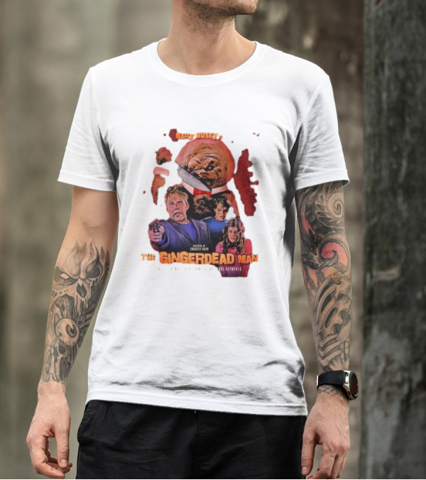 Gary Busey Is The Gingerdead Man Directed By Charles Band Totally Remastered From The Original Elements T-Shirt