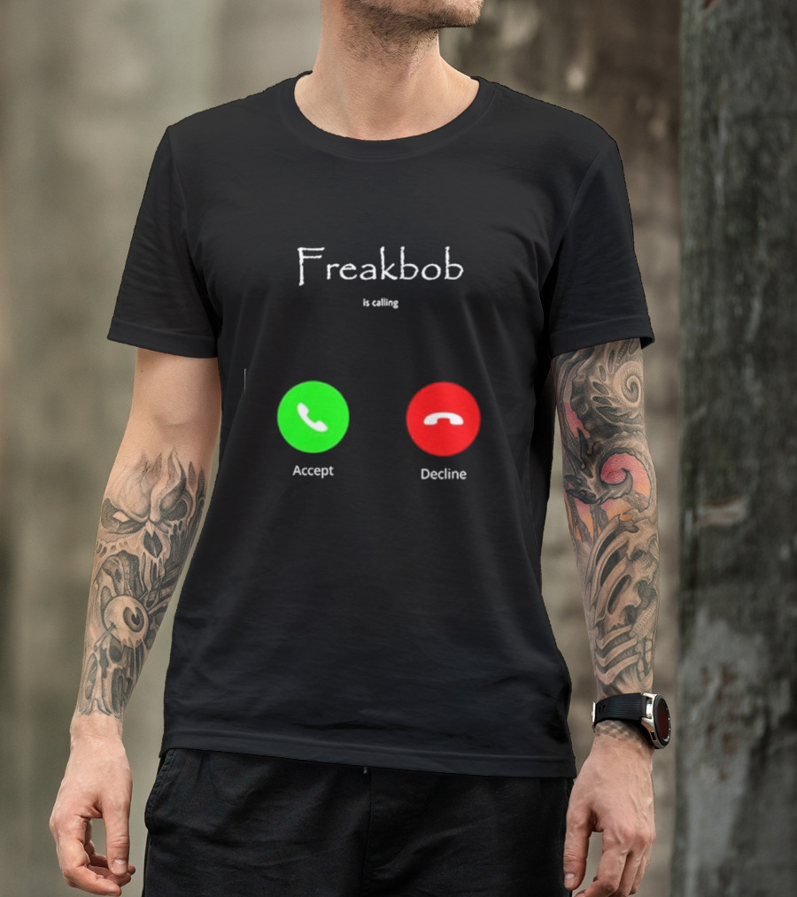 Freakbob Is Calling Accept Decline T-Shirt