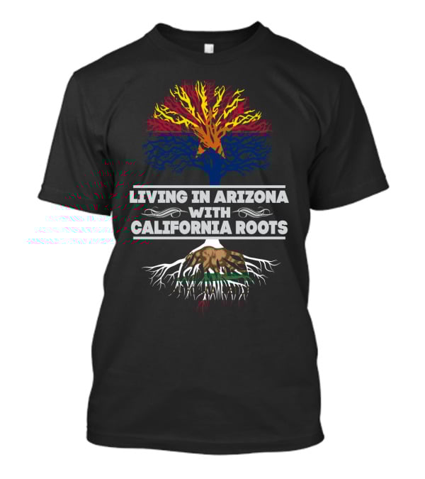 Arizona Living Enhanced By Vibrant California Heritage Roots T-Shirt