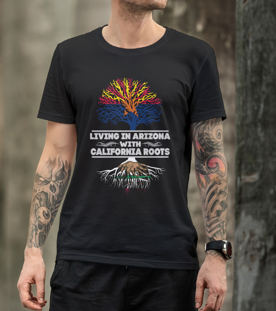 Arizona Living Enhanced By Vibrant California Heritage Roots T-Shirt