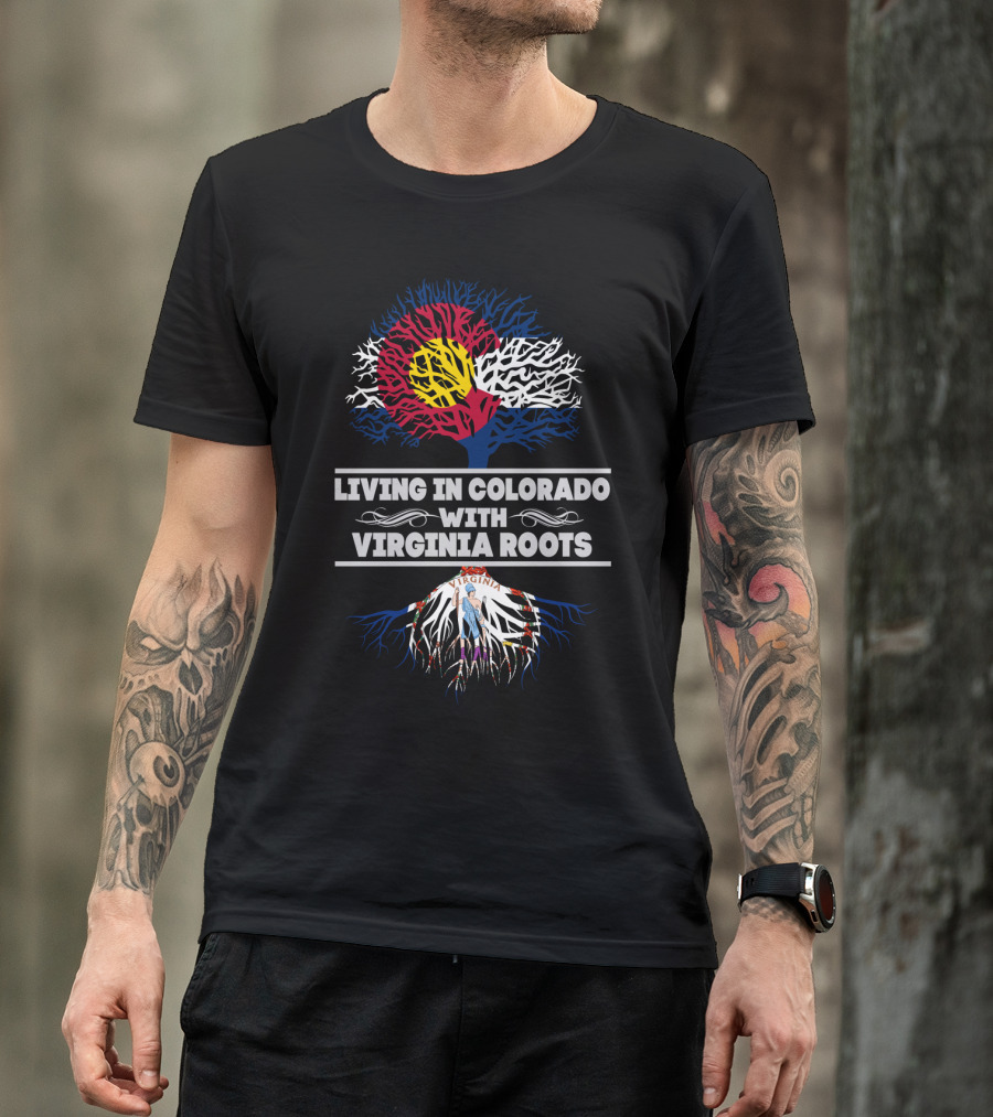Living In Colorado With Virginia Roots Colorado Flag And Virginia Emblem Tree T-Shirt
